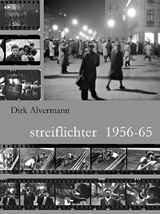 Streiflichter 1956-65 - Dirk Alvermann