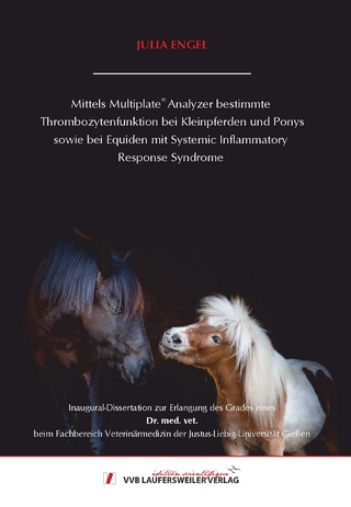 Mittels Multiplate® Analyzer bestimmte Thrombozytenfunktion bei Kleinpferden und Ponys sowie bei Equiden mit Systemic Inflammatory Response Syndrome
