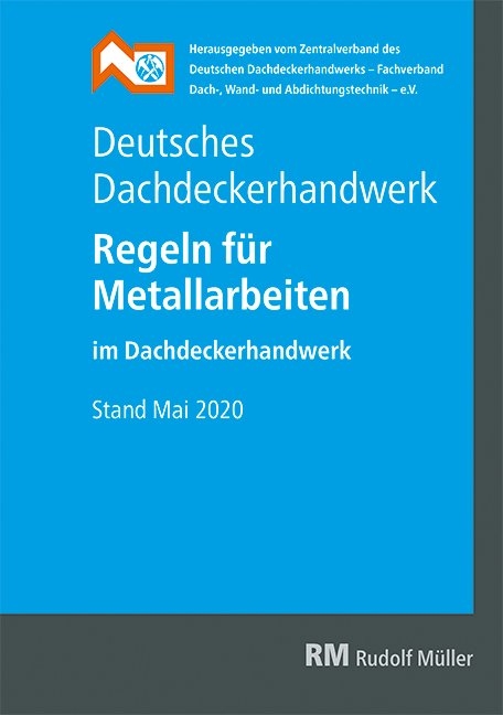 Deutsches Dachdeckerhandwerk - Regeln f&uuml;r Metallarbeiten im Dachdeckerhandwerk