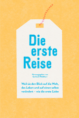 Die erste Reise - Peter Burghardt, Hans-J&uuml;rgen Burkard, Peter von Felbert, Teja Fiedler, Giuseppe di Grazia, Kalle Harberg, Tatjana Kerschbaumer, Tania Kibermanis, Philipp Laage, Sarah Levy, Karin Lochner, Niklas Maak, Ingo Petz, Anuschka Roshani, Anna Sanner, Elisaveta Schadrin-Esse, Barbara Schaefer, Peter Stamm, Harald Stazol, Norah Steiner, Swantje Strieder, Lucas Vogelsang, Gerhard Waldherr, Andreas Wenderoth, Martina Wimmer, Elena Witzeck