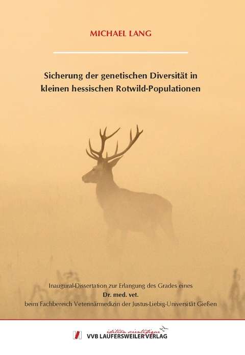 Sicherung der genetischen Diversit&auml;t in kleinen hessischen Rotwild-Populationen - Michael Lang
