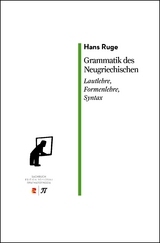 Grammatik des neugriechischen. Lautlehre, Formenlehre, Syntax - Hans Ruge