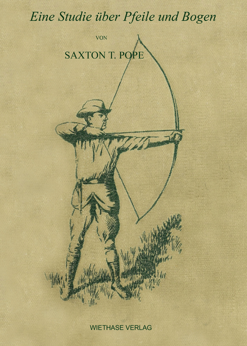 Eine Studie &uuml;ber Pfeile und Bogen - Saxton T. Pope