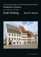 Denkmale in Sachsen, Stadt Freiberg, Band IV. Altstadt - Yves Hoffmann, Uwe Richter