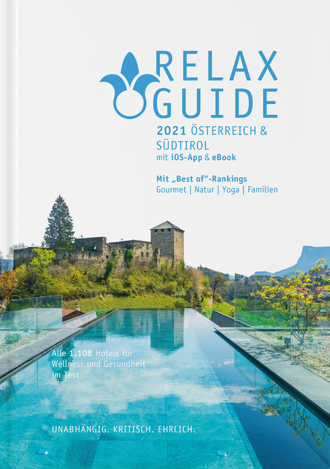RELAX Guide 2021 &Ouml;sterreich & S&uuml;dtirol, kritisch getestet: alle Wellness- und Gesundheitshotels. - Christian Werner