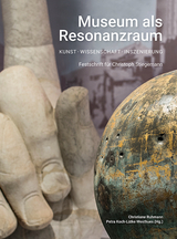 Museum als Resonanzraum: Kunst &ndash; Wissenschaft &ndash; Inszenierung - 