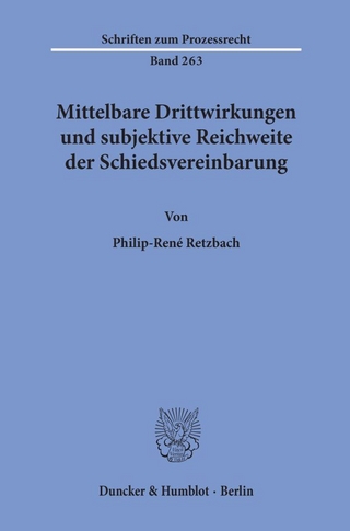 Mittelbare Drittwirkungen und subjektive Reichweite der Schiedsvereinbarung.