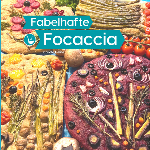 Fabelhafte Focaccia - Carola Heine