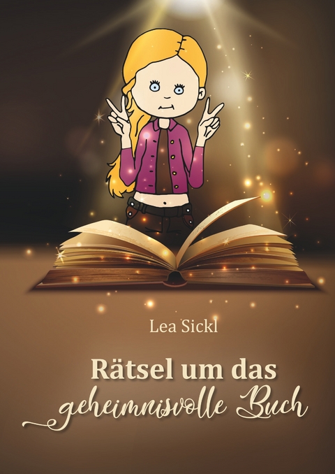 R&auml;tsel um das geheimnisvolle Buch - Lea Sickl