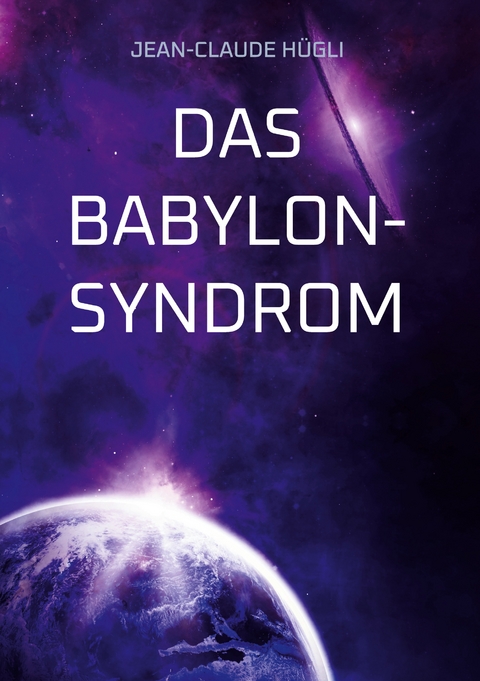 Das Babylon-Syndrom - Jean-Claude H&uuml;gli