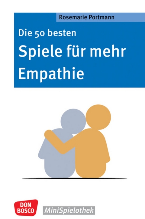 Die 50 besten Spiele f&uuml;r mehr Empathie - Rosemarie Portmann