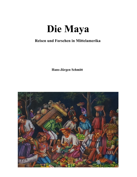 Die Maya - Hans-J&uuml;rgen Schmitt