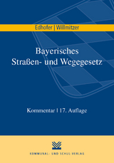Bayerisches Stra&szlig;en- und Wegegesetz - Manfred Edhofer, Reiner Willmitzer