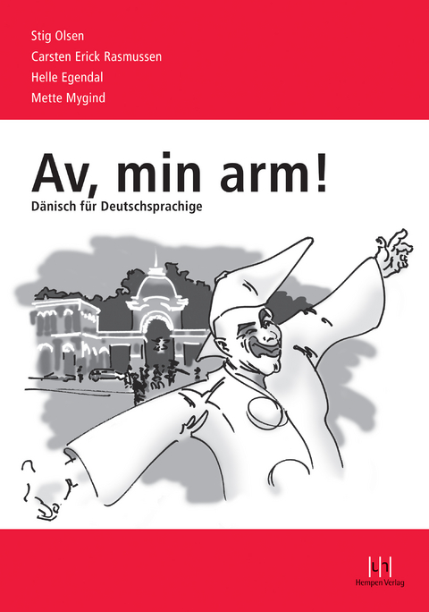 Av, min arm! - D&auml;nisch f&uuml;r Deutschsprachige - Stig Olsen, Carsten Erick Rasmussen, Helle Egendal, Mette Mygind