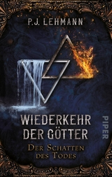 Wiederkehr der G&ouml;tter &ndash; Der Schatten des Todes - P.J. Lehmann