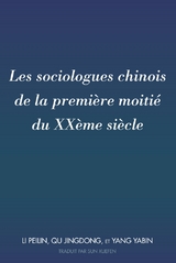 Les Sociologues Chinois de la Premi&egrave;re Moiti&eacute; Du Xx&egrave;me Si&egrave;cle - Peilin Li, Jingdong Qu, Yabin Yang