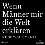 Wenn Männer mir die Welt erklären - Rebecca Solnit