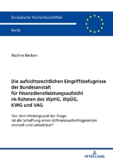 Die aufsichtsrechtlichen Eingriffsbefugnisse der Bundesanstalt f&uuml;r Finanzdienstleistungsaufsicht im Rahmen des WpHG, Wp&Uuml;G, KWG und VAG - Nadine Becken