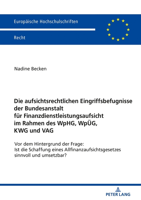 Die aufsichtsrechtlichen Eingriffsbefugnisse der Bundesanstalt f&uuml;r Finanzdienstleistungsaufsicht im Rahmen des WpHG, Wp&Uuml;G, KWG und VAG - Nadine Becken