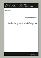 Strafvollzug an alten Gefangenen - Stephanie Schwab
