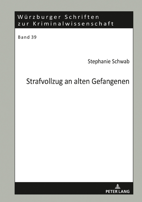 Strafvollzug an alten Gefangenen - Stephanie Schwab