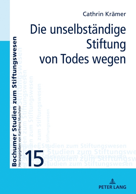 Die unselbst&auml;ndige Stiftung von Todes wegen - Cathrin Kr&auml;mer
