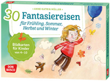 30 Fantasiereisen f&uuml;r Fr&uuml;hling, Sommer, Herbst und Winter. - Anne-Katrin M&uuml;ller