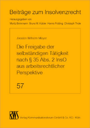 Die Freigabe der selbst&auml;ndigen T&auml;tigkeit nach &sect; 35 Abs. 2 InsO aus arbeitsrechtlicher Perspektive - Joosten Wilhelm Meyer