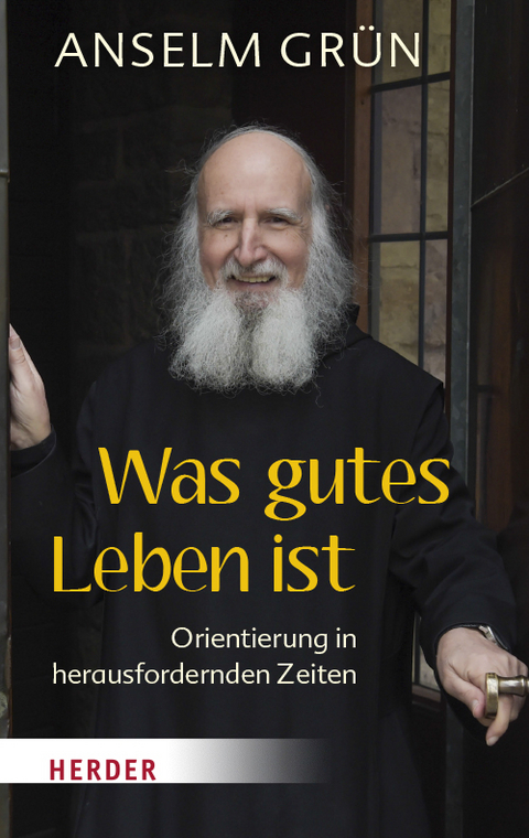 Was gutes Leben ist - Anselm Grün