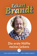 Die erste H&auml;lfte meines Lebens - Eckart Brandt