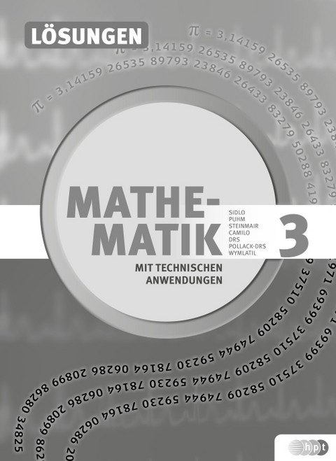 Mathematik mit technischen Anwendungen, L&ouml;sungen zu Band 3 &ndash; Neubearbeitung nach Lehrplan 2015 - Petrus Dullnig, Birgit Schiefer