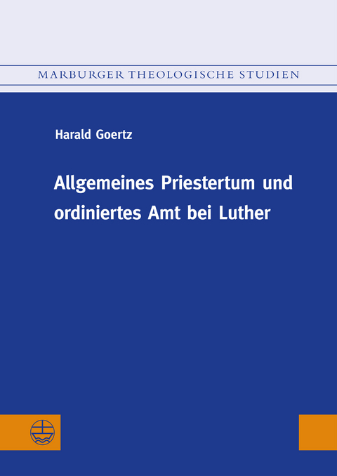 Allgemeines Priestertum und ordiniertes Amt bei Luther - Harald Goertz