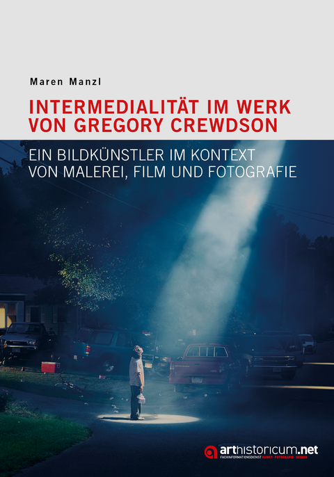 Intermedialit&auml;t im Werk von Gregory Crewdson - Maren Manzl