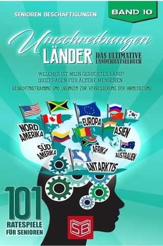 60 Ratespiele für Senioren / Umschreibungen Länder Das ultimative Länderrätselbuch