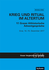 Krieg und Ritual im Altertum. 17. Grazer Althistorische Adventgespräche - 
