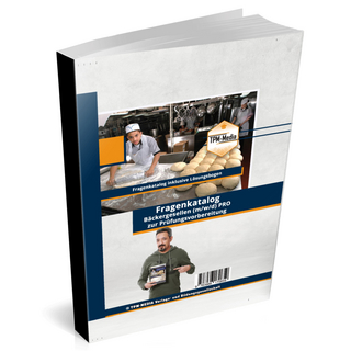 Bäcker - Geselle (m/w/d) Fragenkatalog zur Prüfungsvorbereitung (Buch/Printversion) mit über 2500 Lern-/ Prüfungsfragen inkl. Lösungsbogen