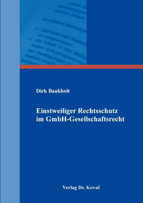 Einstweiliger Rechtsschutz im GmbH-Gesellschaftsrecht - Dirk Baukholt