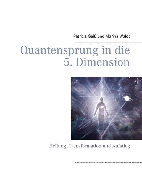 Quantensprung in die 5. Dimension - Patrizia Gei&szlig;, Marina Waldt