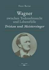 Wagner zwischen Todessehnsucht und Lebensf&uuml;lle - Peter Berne