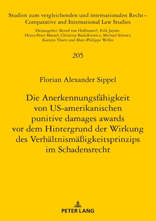 Die Anerkennungsfähigkeit von US-amerikanischen punitive damages awards vor dem Hintergrund der Wirkung des Verhältnismäßigkeitsprinzips im Schadensrecht