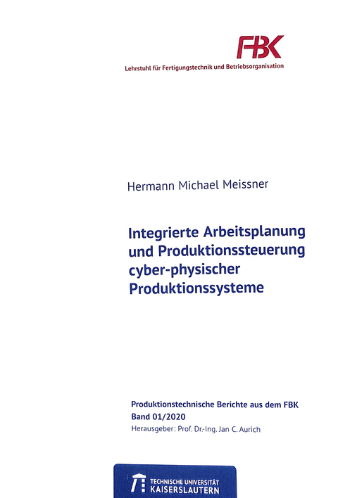 Integrierte Arbeitsplanung und Produktionssteuerung cyber-physischer Produktionssysteme - Hermann Michael Meissner