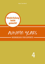 Autumn Years - Englisch f&uuml;r Senioren 4 - Experts - Workbook - Beate Baylie, Karin Schweizer, Helen Tate-Worch