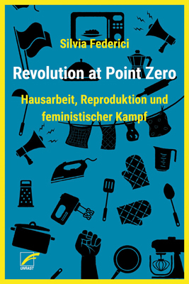Revolution at Point Zero - Silvia Federici