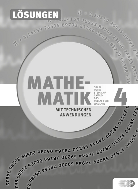 Mathematik mit technischen Anwendungen, L&ouml;sungen zu Band 4 &ndash; Neubearbeitung nach Lehrplan 2015 - Petrus Dullnig, Birgit Schiefer