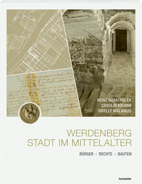 Werdenberg - Stadt im Mittelalter - Heinz Gabathuler, Sibylle Malamud, Carolin Krumm