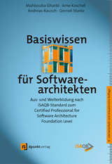 Basiswissen für Softwarearchitekten - Gharbi, Mahbouba; Koschel, Arne; Rausch, Andreas; Starke, Gernot