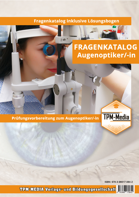 Augenoptiker (m/w/d) - Fragenkatalog (Buch-/Printversion) mit ca. 2400 Lern-/Pr&uuml;fungsfragen - Thomas Mueller