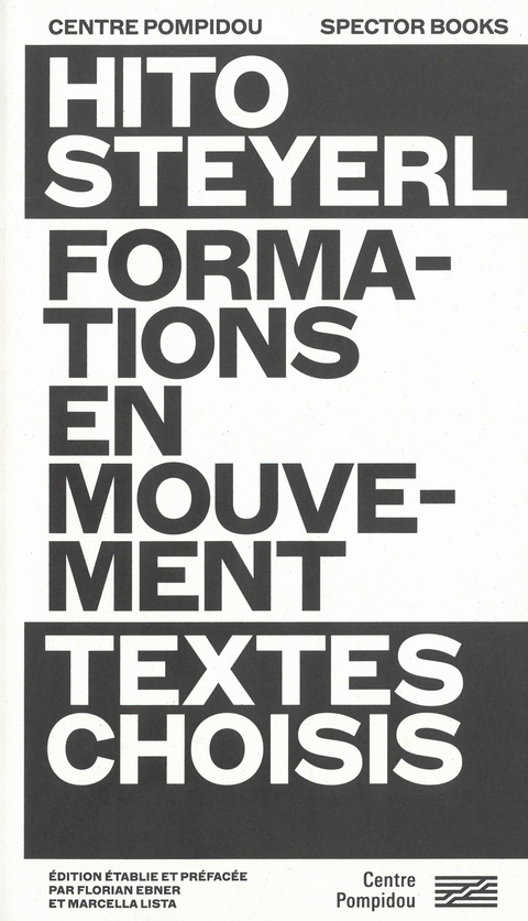Hito Steyerl: Formations en mouvement. Textes choisis - Hito Steyerl