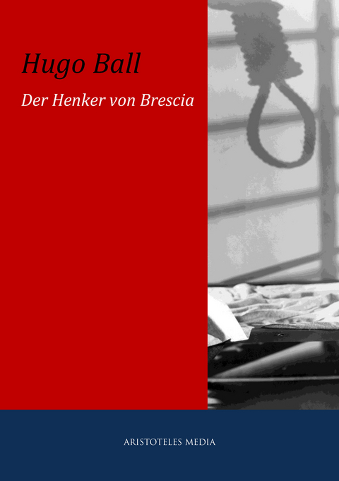 Der Henker von Brescia - Hugo Ball