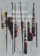 Notation. Imagination und &Uuml;bersetzung - 